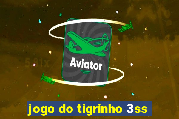 jogo do tigrinho 3ss